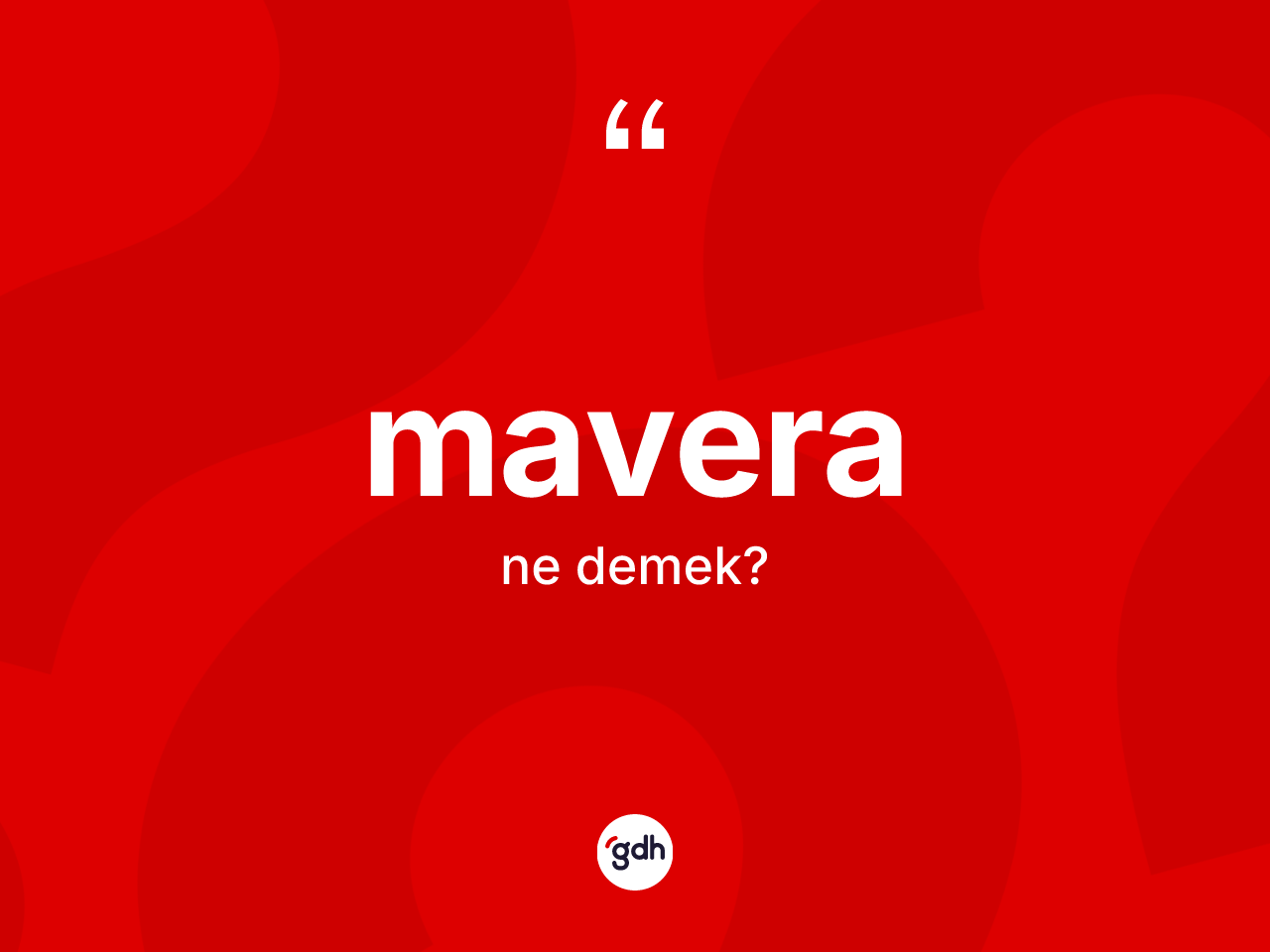 Mavera kelimesi nedir? Maveranın halk arasındaki kullanımı nasıldır?