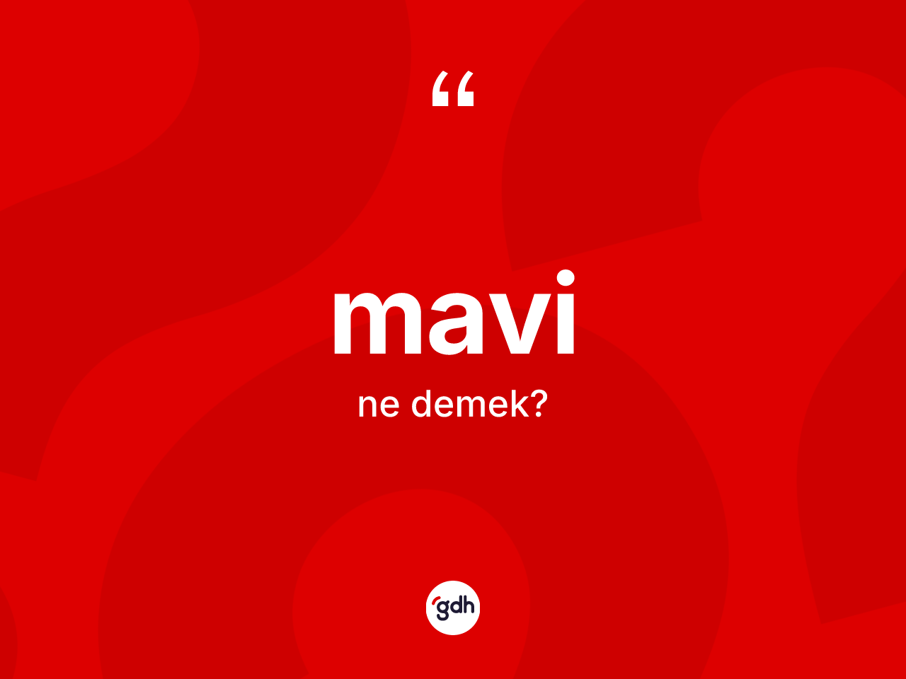 Mavi kelimesi nedir? Mavinin TDK'ya göre anlamı nedir?