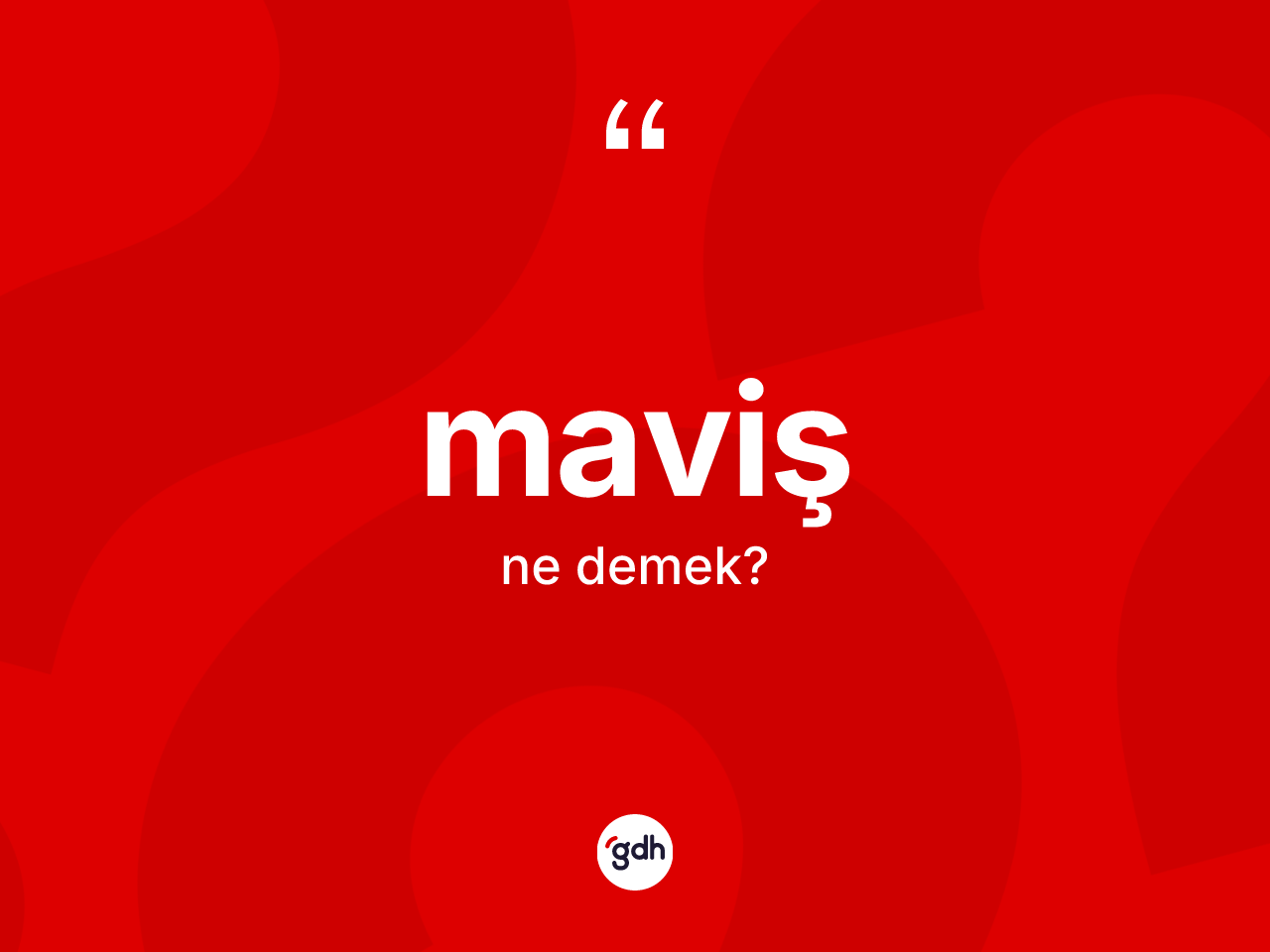 Maviş kelimesinin tanımı nedir? Mavişin sözlükteki anlamı nedir?