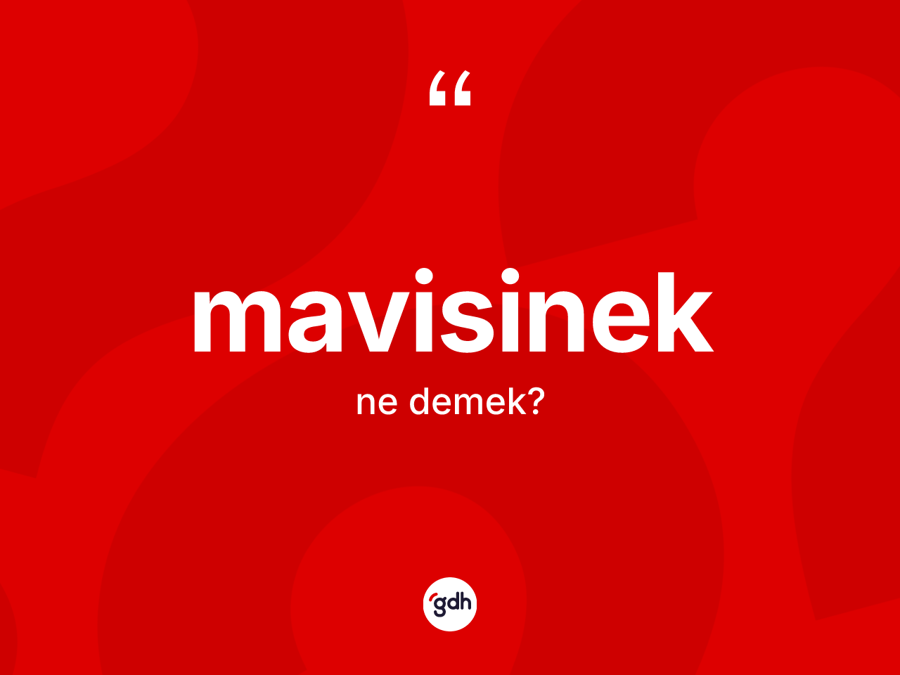 Mavisinek kelimesinin tanımı nedir? Mavisineğin TDK'ya göre anlamı nedir?