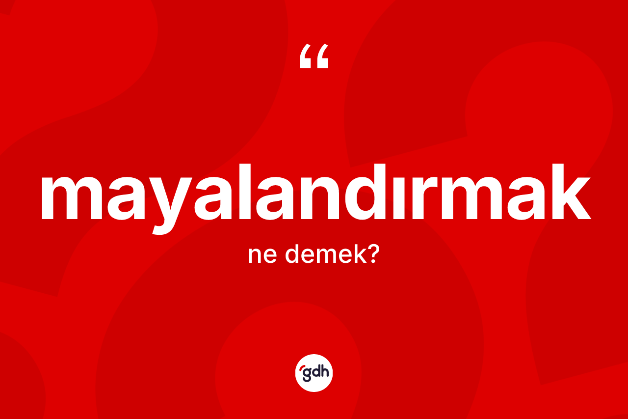 Mayalandırmak ne anlama gelir? Mayalandırmağın TDK'ya göre anlamı nedir?