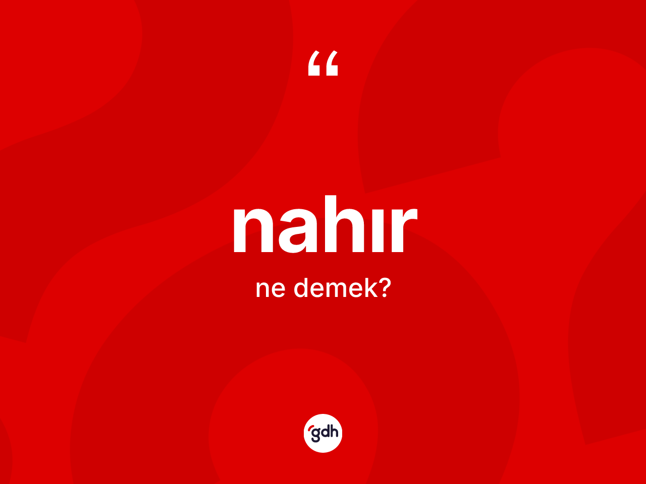 Nahır kelimesinin tanımı nedir? Nahırın sözlükteki anlamı nedir?