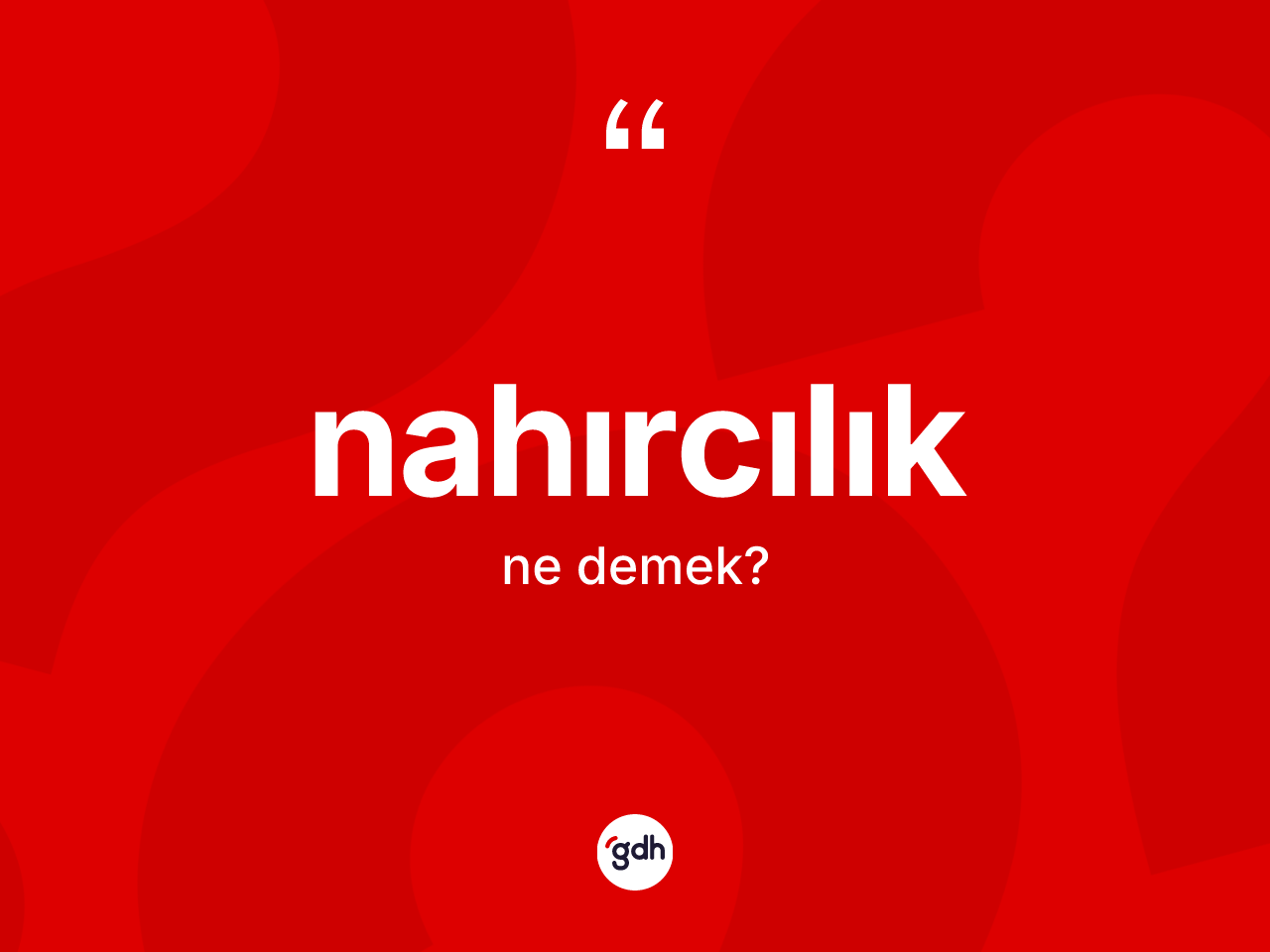 Nahırcılık kelimesinin tanımı nedir? Nahırcılık kelimesinin TDK anlamı nedir?