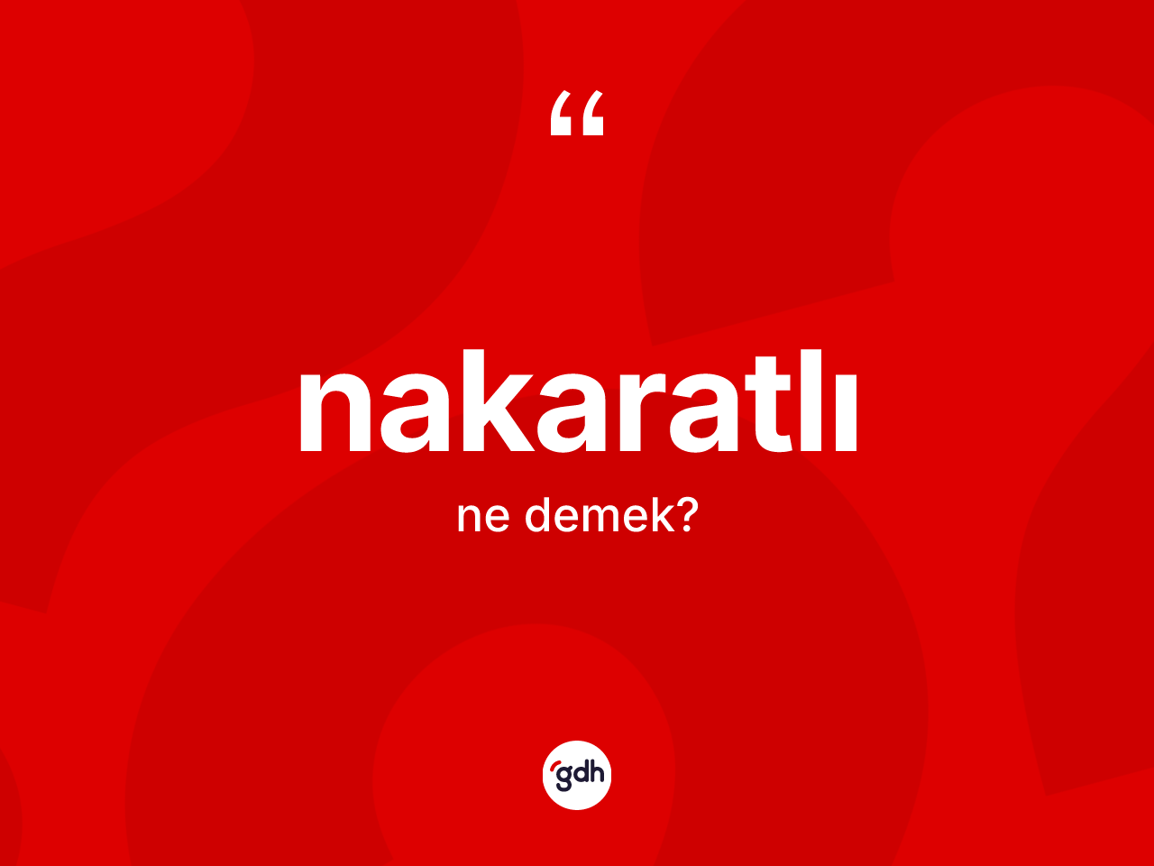 Nakaratlı kelimesinin sözlükteki tanımı nedir? Nakaratlının TDK'ya göre anlamı nedir?