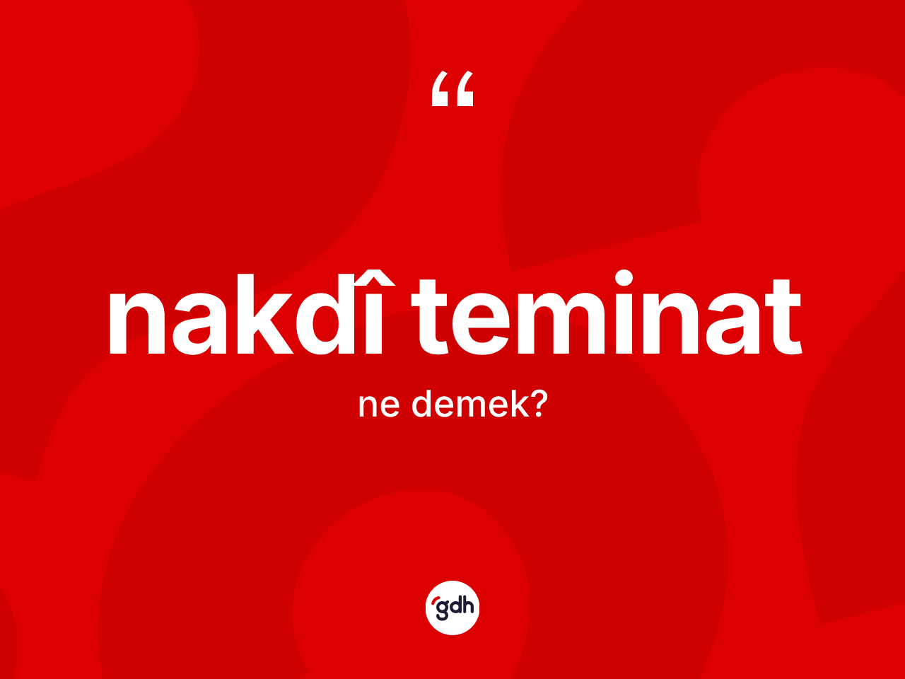 Nakdî teminat ne anlama gelir? Nakdî teminatın kısaca tanımı nedir?