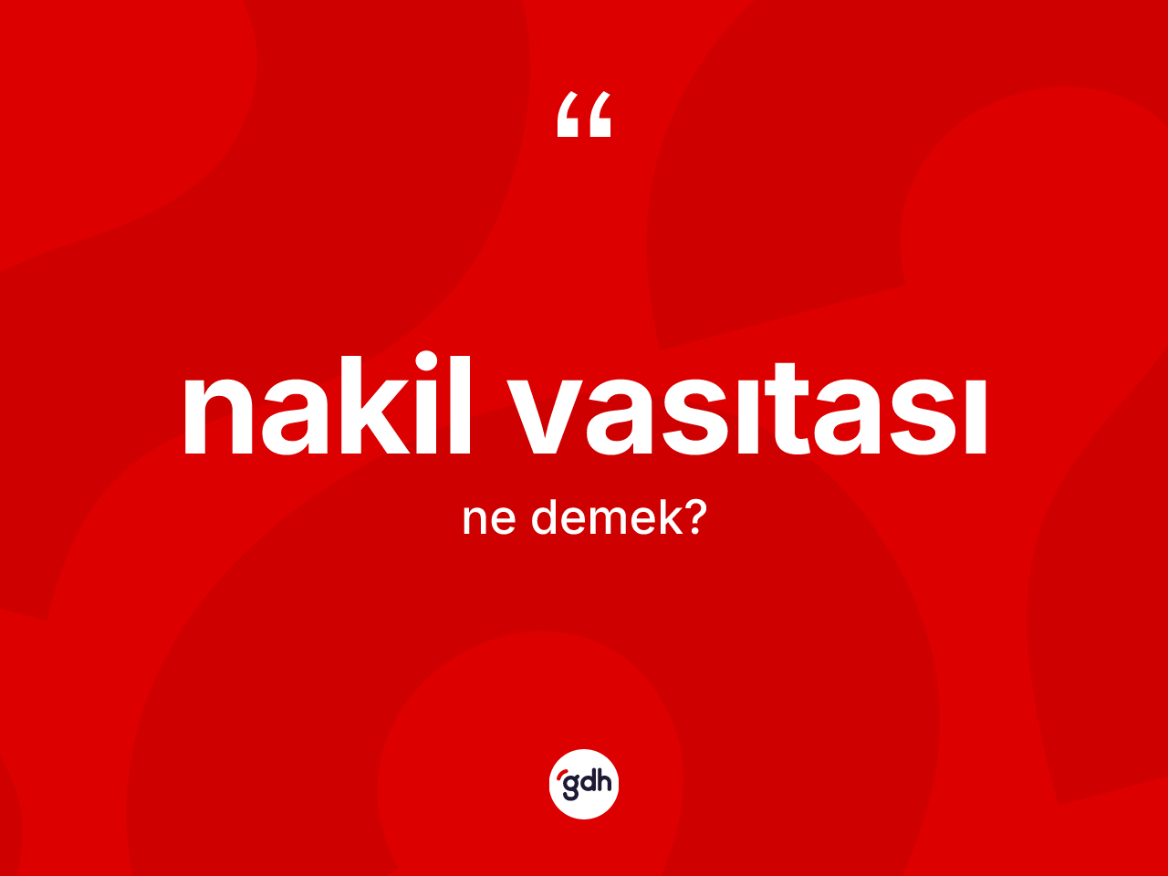Nakil vasıtası kelimesinin tanımı nedir? Nakil vasıtasının halk arasındaki kullanımı nasıldır?