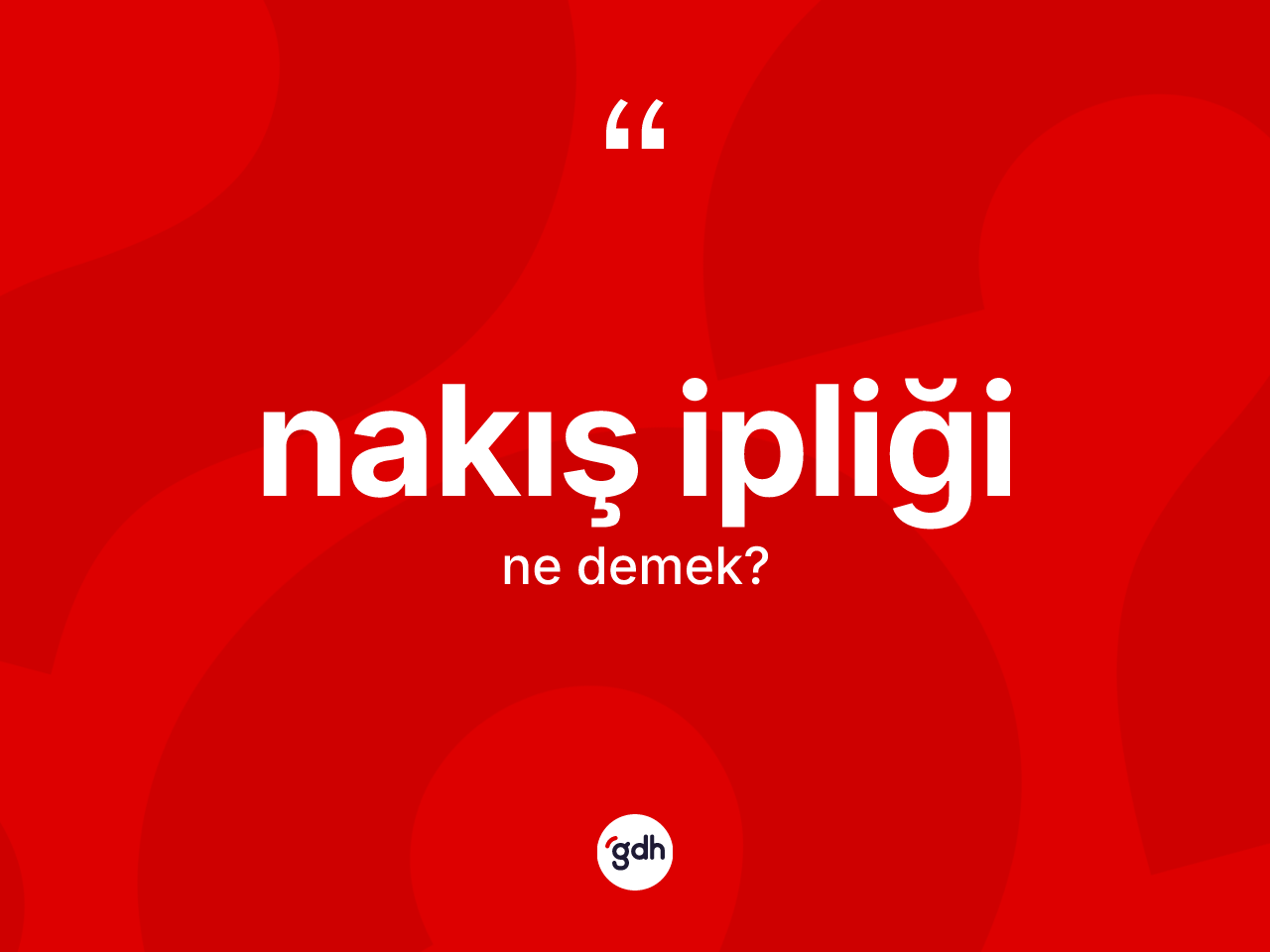 Nakış ipliği kelimesinin sözlükteki tanımı nedir? Nakış ipliğinin halk arasındaki kullanımı nasıldır?