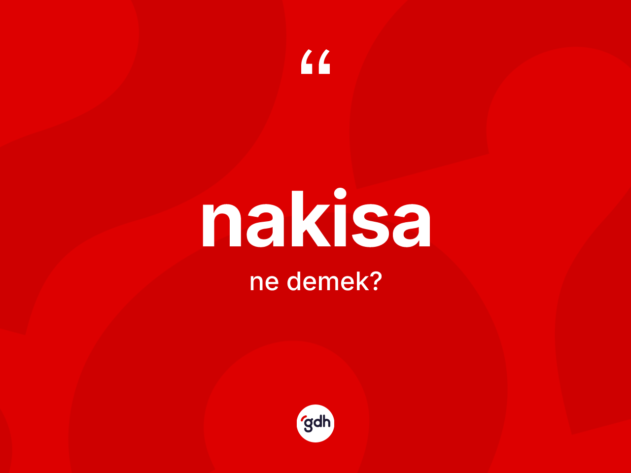 Nakisa kelimesinin anlamı nedir? Nakisa kelimesinin TDK anlamı nedir?