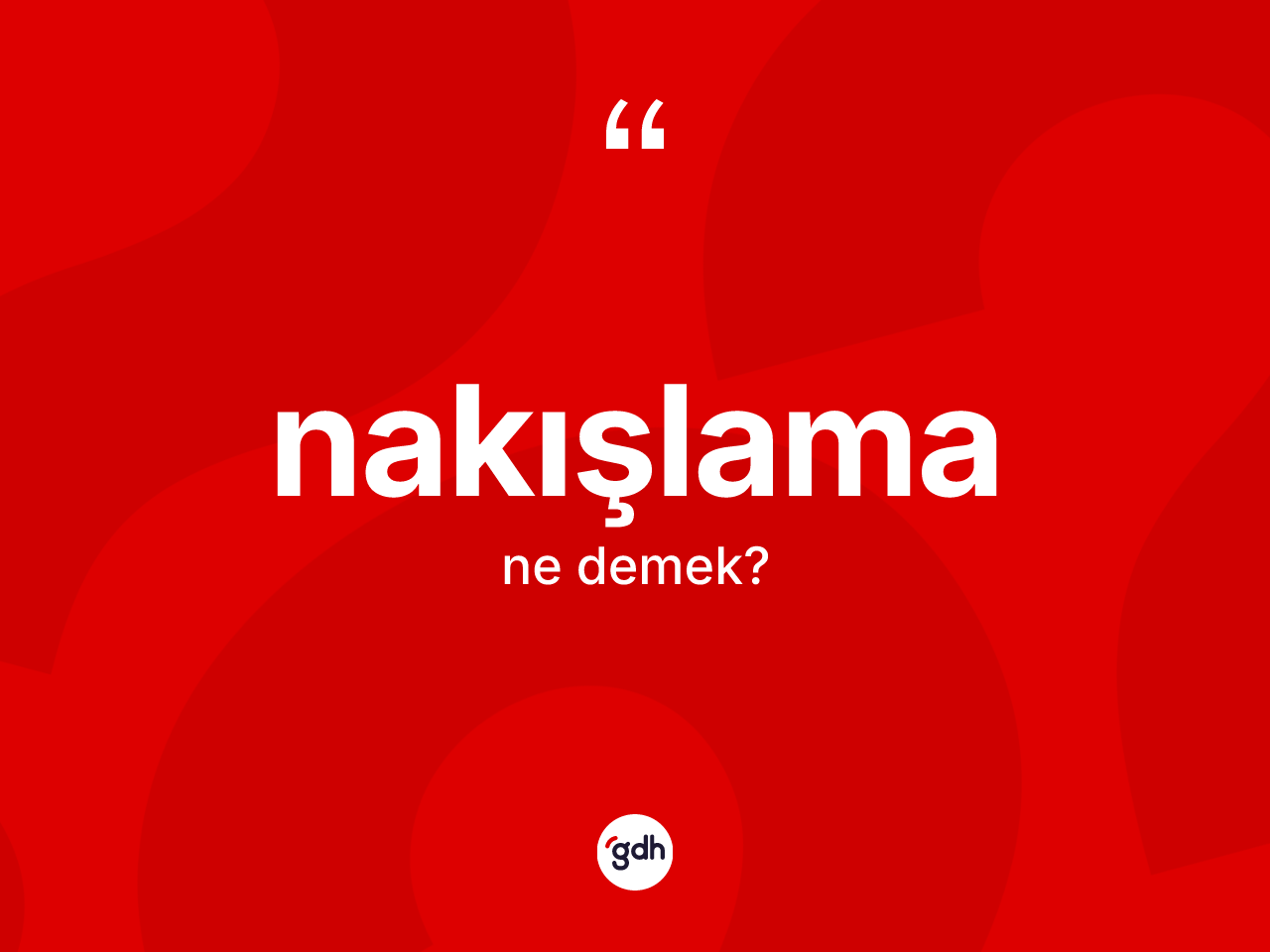 Nakışlama kelimesinin sözlükteki tanımı nedir? Nakışlamanın TDK'ya göre anlamı nedir?