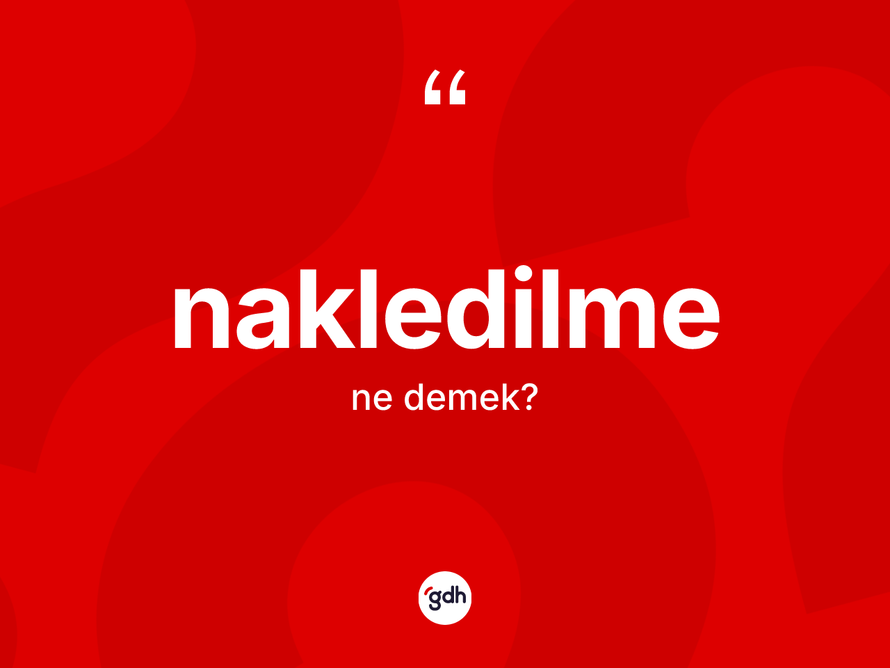 Nakledilme kelimesi ne anlama gelir? Nakledilmenin TDK'ya göre anlamı nedir?