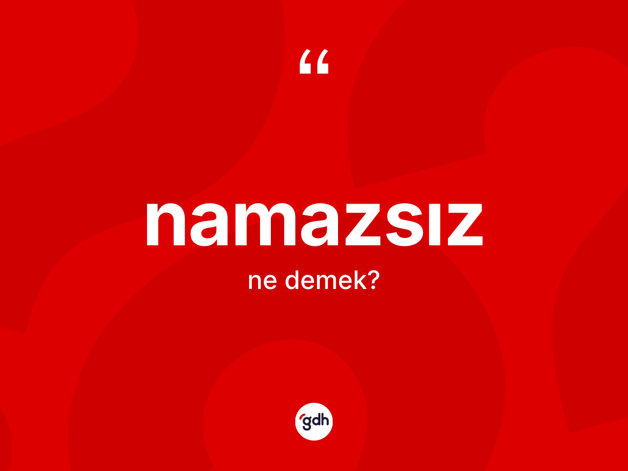 Namazsız kelimesinin anlamı nedir? Namazsızın TDK'ya göre anlamı nedir?
