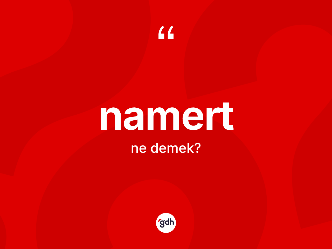 Namert kelimesinin anlamı nedir? Namertin TDK'ya göre anlamı nedir?