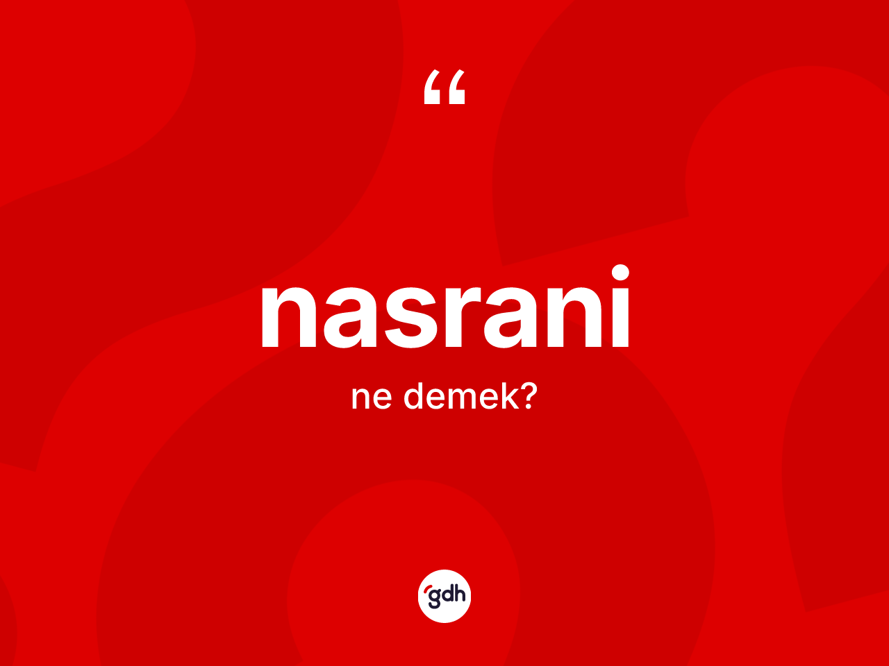 Nasrani kelimesi ne demek? Nasrani kelimesinin TDK anlamı nedir?