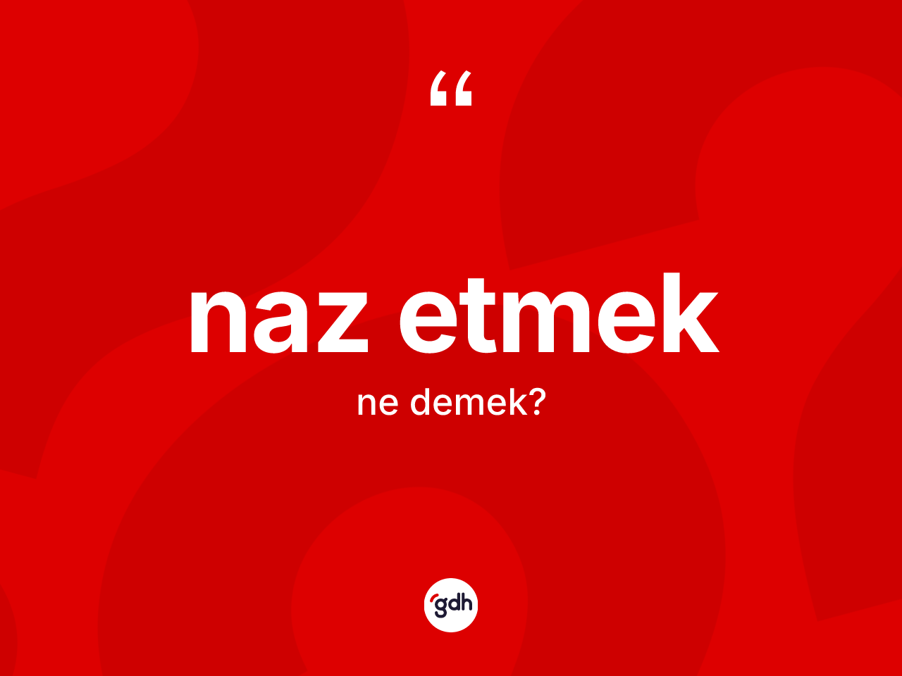 Naz etmek ifadesinin sözlükteki anlamı nedir? Naz etmek sözünün TDK'ya göre anlamı nedir?
