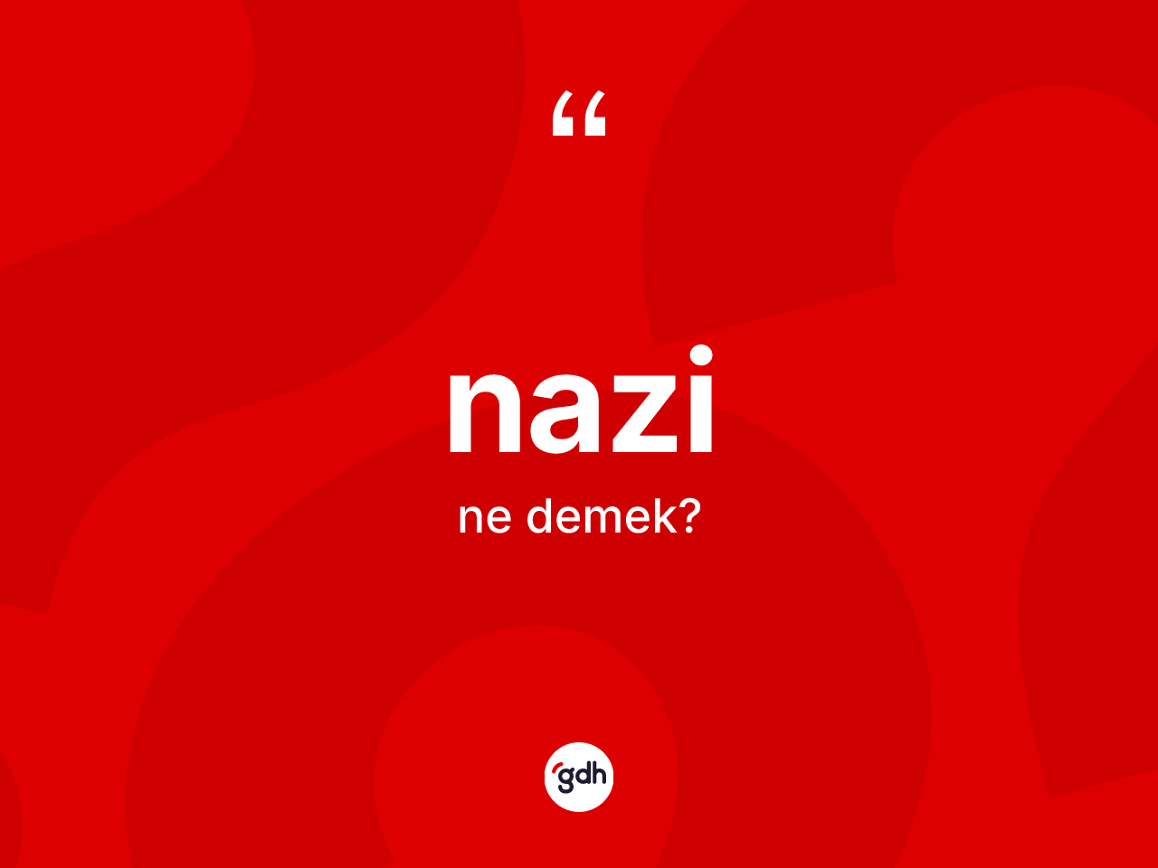 Nazi nedir? Nazi'nin kısaca tanımı nedir?