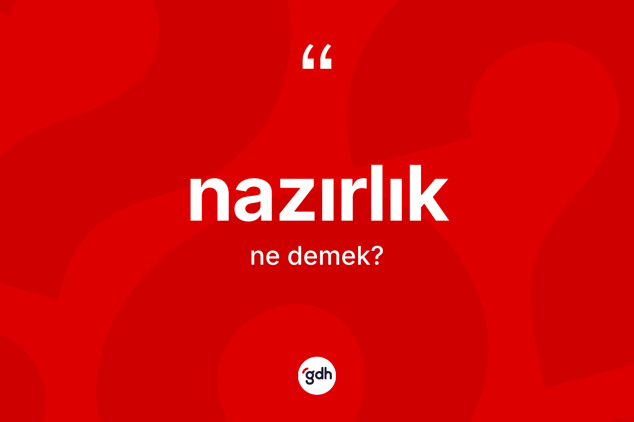 Nazırlık kelimesi ne anlama gelir? Nazırlığın kısaca tanımı nedir?