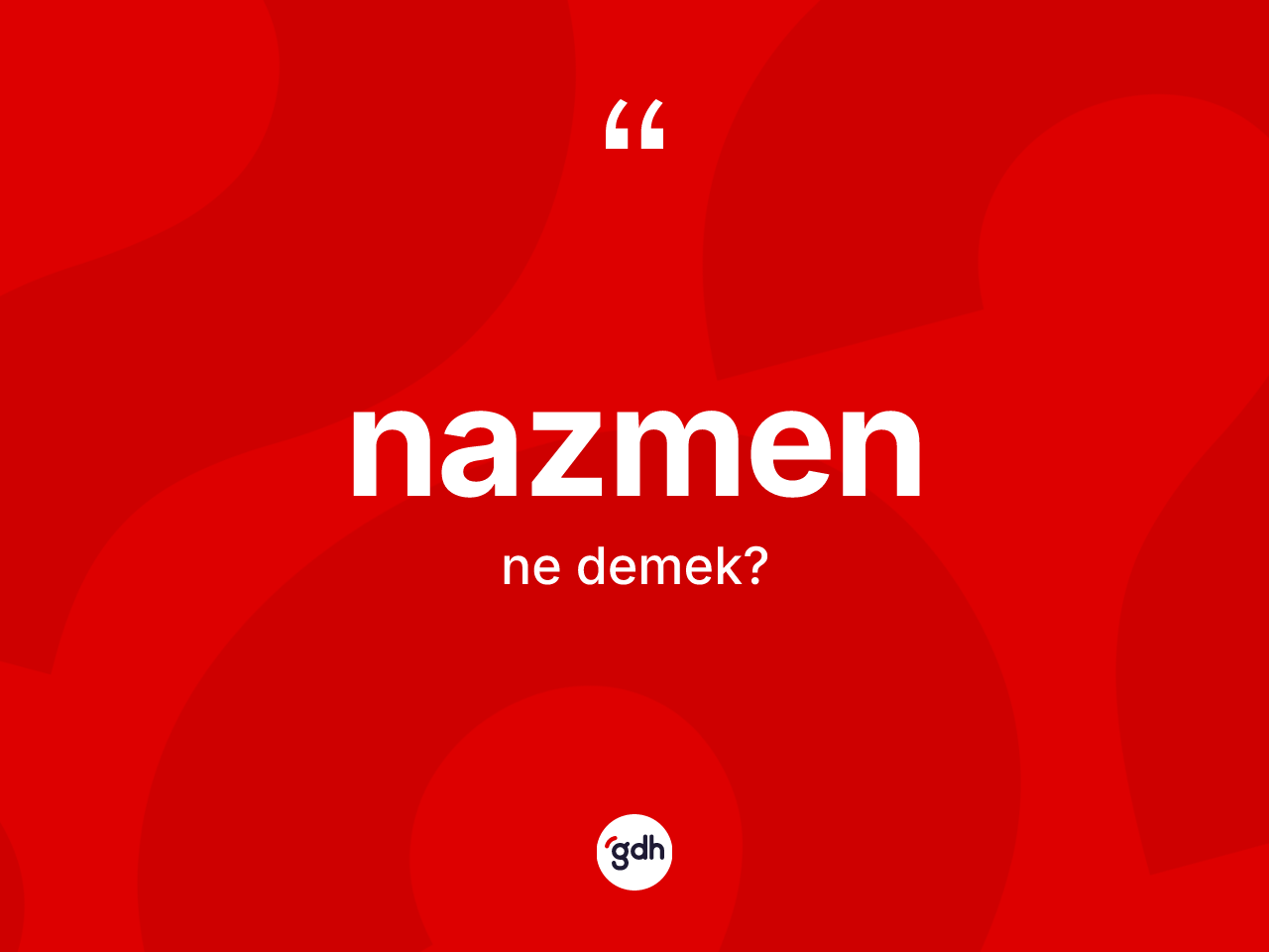 Nazmen kelimesinin anlamı nedir? Nazmenin kısaca tanımı nedir?