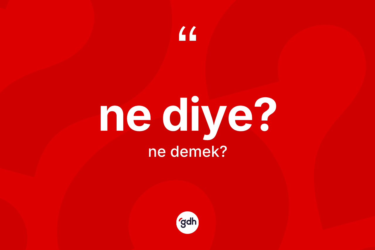 Ne diye? nedir? Ne diye? ifadesinin kaç farklı anlamı var?