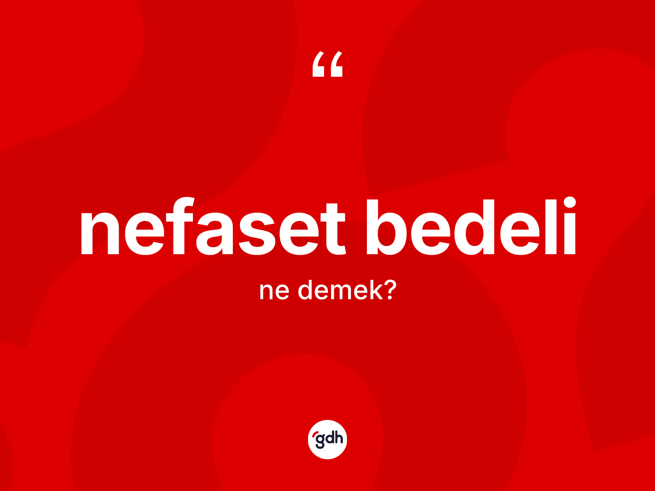 Nefaset bedeli kelimesi ne demek? Nefaset bedelinin kısaca tanımı nedir?