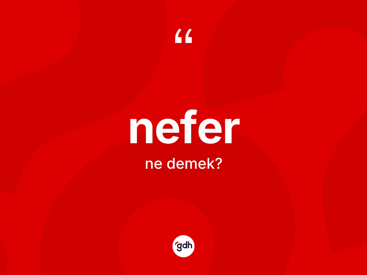 Nefer kelimesinin tanımı nedir? Nefer kelimesinin TDK'ya göre açıklaması nedir?