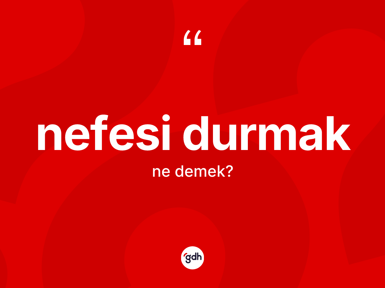 Nefesi durmak ne demek? Nefesi durmak ifadesi nerede kullanılır?