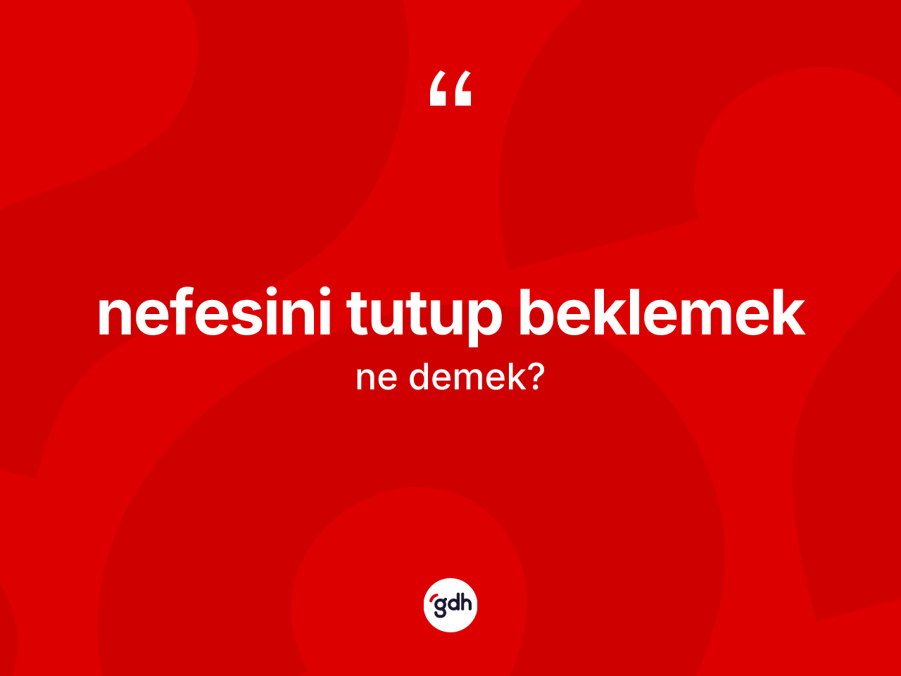 Nefesini tutup beklemek ne demek? Nefesini tutup beklemek ifadesinin TDK anlamı nedir?