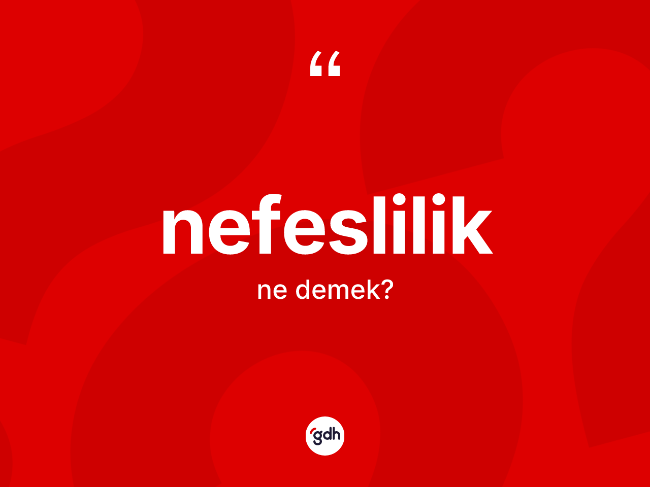 Nefeslilik kelimesinin tanımı nedir? Nefesliliğin halk arasındaki kullanımı nasıldır?