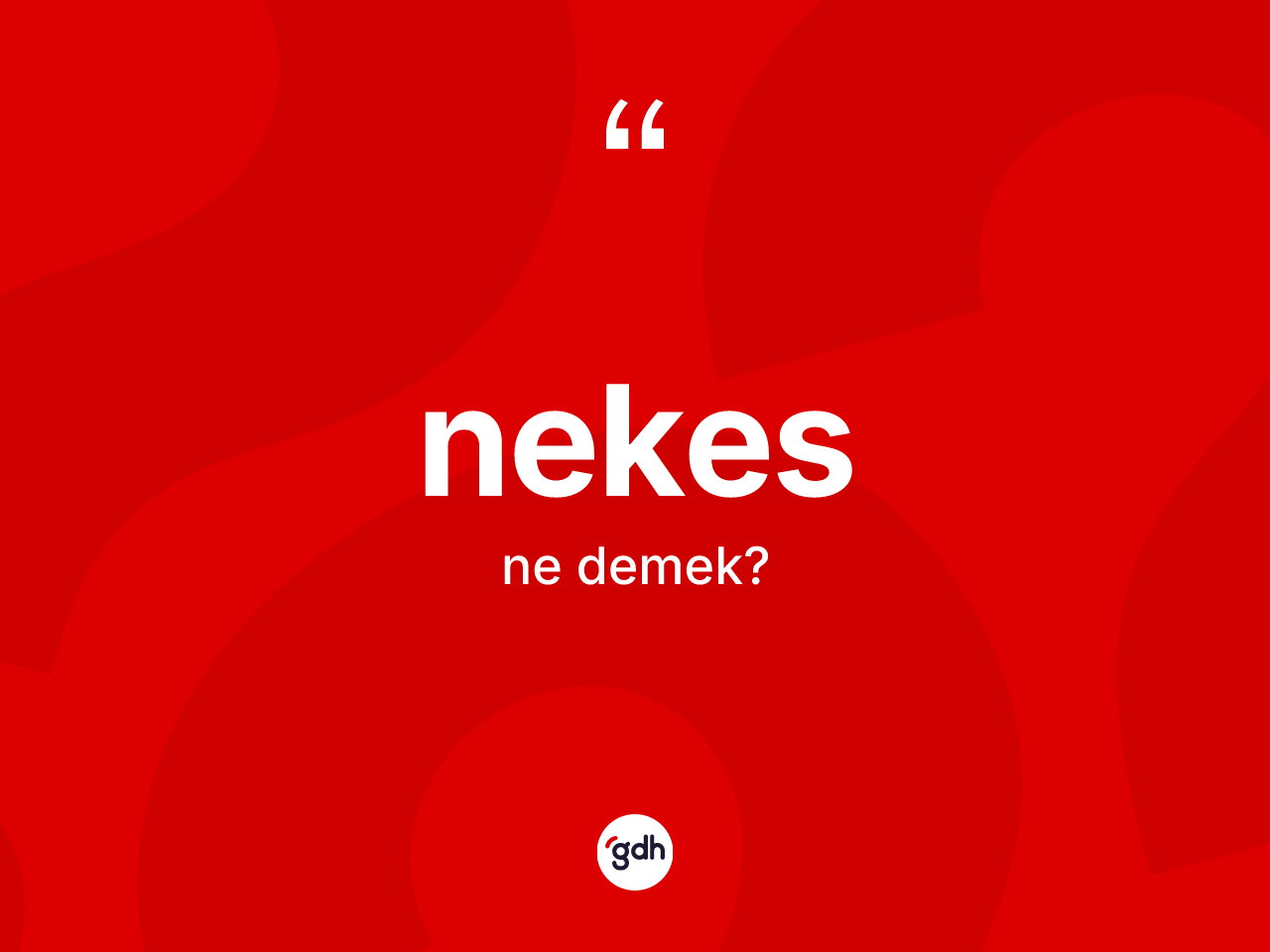 Nekes kelimesinin anlamı nedir? Nekesin TDK'ya göre anlamı nedir?