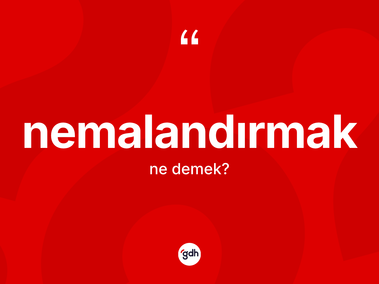 Nemalandırmak ne anlama gelir? Nemalandırmağın TDK'ya göre anlamı nedir?