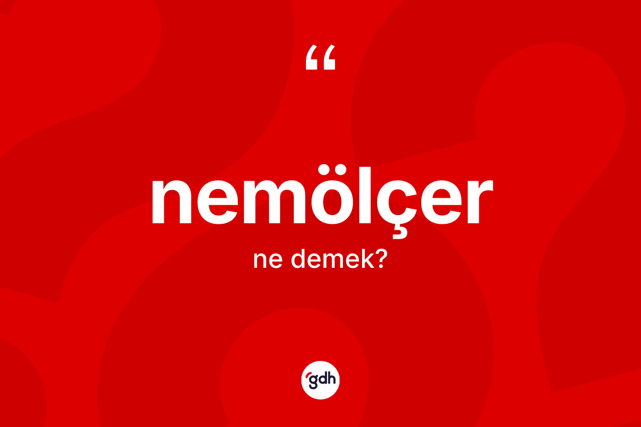 Nemölçer kelimesinin anlamı nedir? Nemölçerin kısaca tanımı nedir?