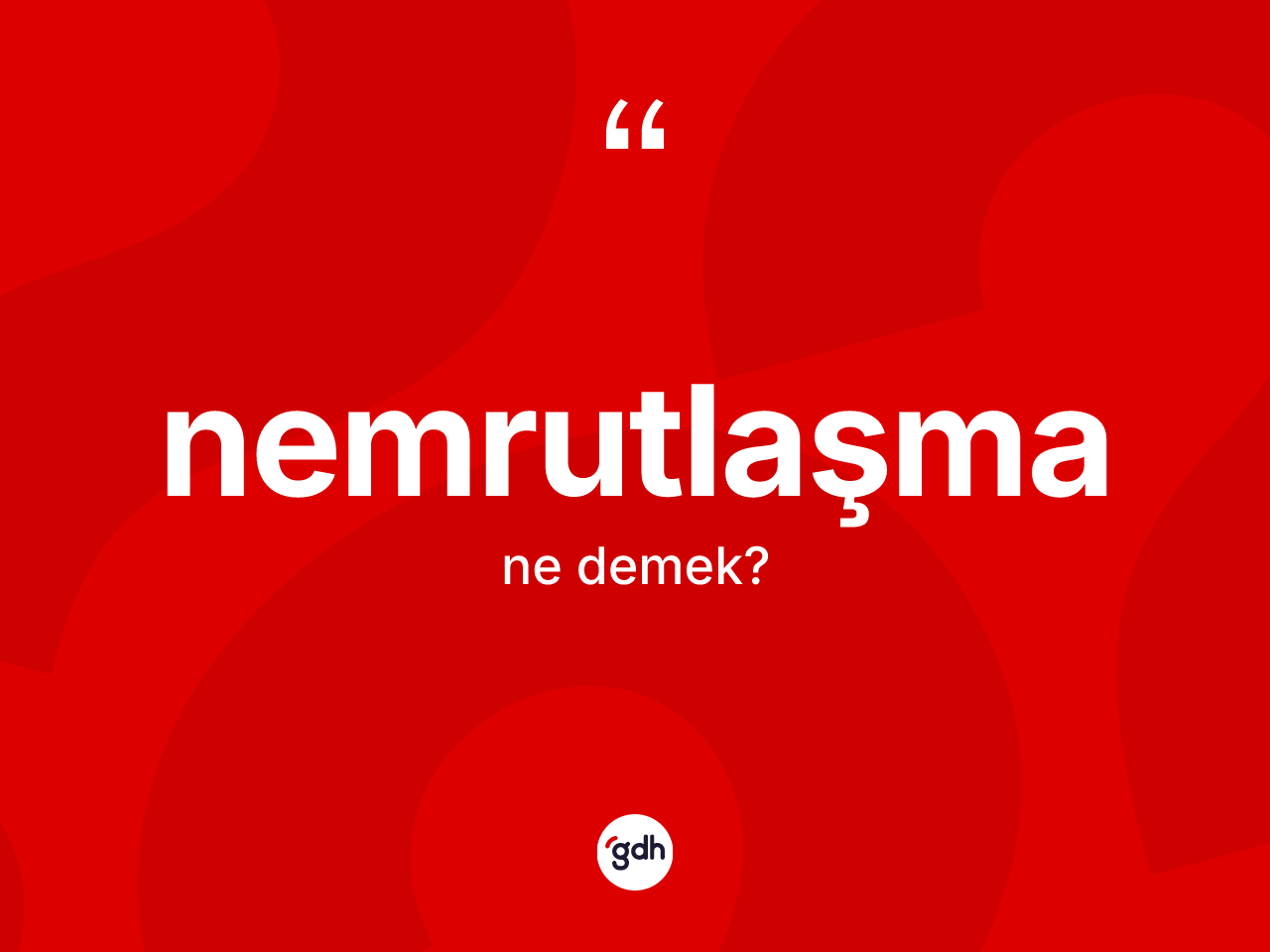 Nemrutlaşma kelimesi nedir? Nemrutlaşmanın sözlükteki anlamı nedir?