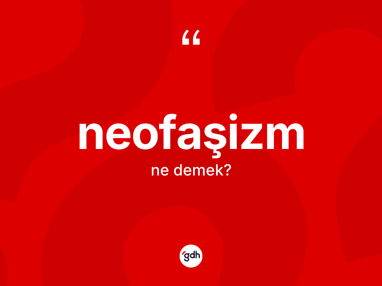 Neofaşizm kelimesinin sözlükteki tanımı nedir? Neofaşizmin TDK'ya göre anlamı nedir?