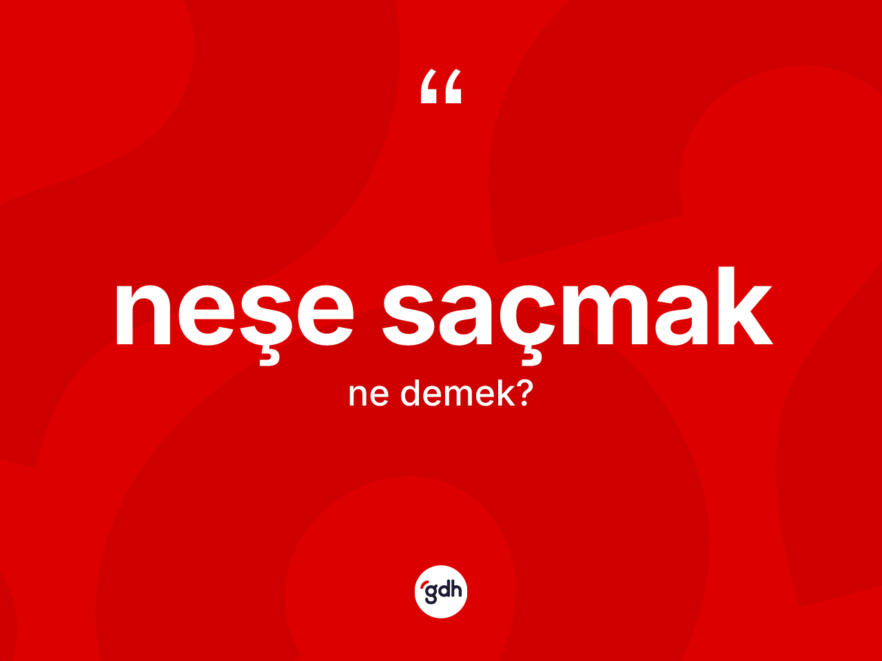 Neşe saçmak nedir? Neşe saçmak ifadesi nerede kullanılır?