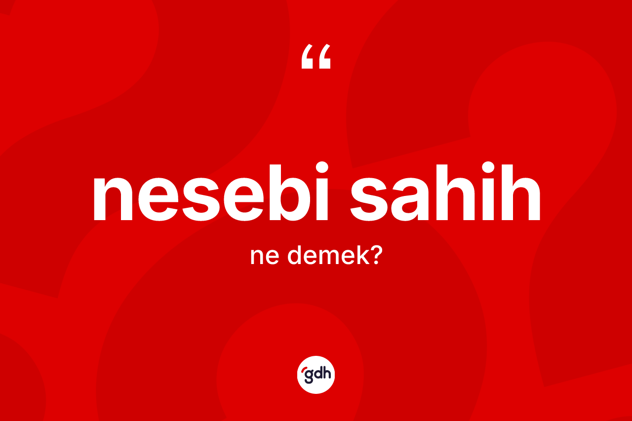 Nesebi sahih nedir? Nesebi sahihin halk arasındaki kullanımı nasıldır?