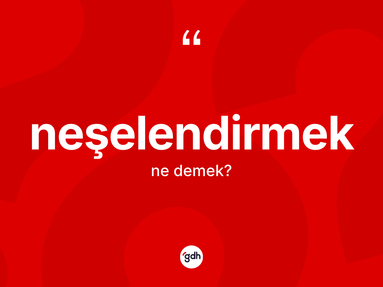 Neşelendirmek kelimesinin sözlükteki tanımı nedir? Neşelendirmeğin halk arasındaki kullanımı nasıldır?