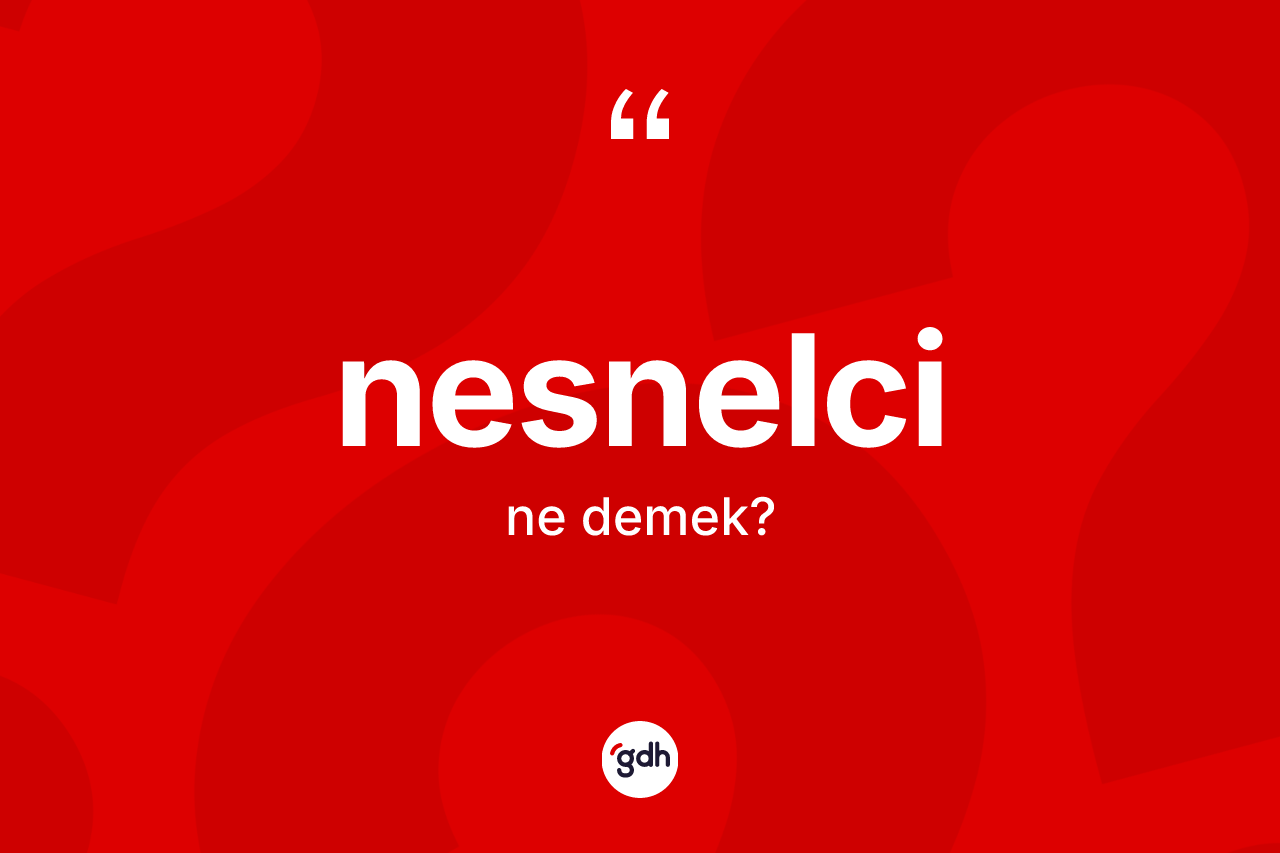 Nesnelci ne demek? Nesnelcinin TDK'ya göre anlamı nedir?