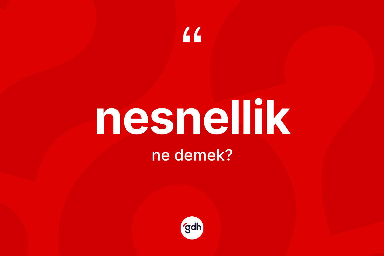 Nesnellik ne anlama gelir? Nesnelliğin kısaca tanımı nedir?