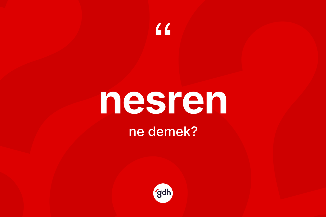 Nesren kelimesinin sözlükteki tanımı nedir? Nesrenin kısaca tanımı nedir?