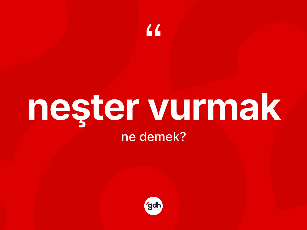 Neşter vurmak ifadesinin kısaca tanımı nedir? Neşter vurmak ifadesinin TDK'ya göre açıklaması nedir?