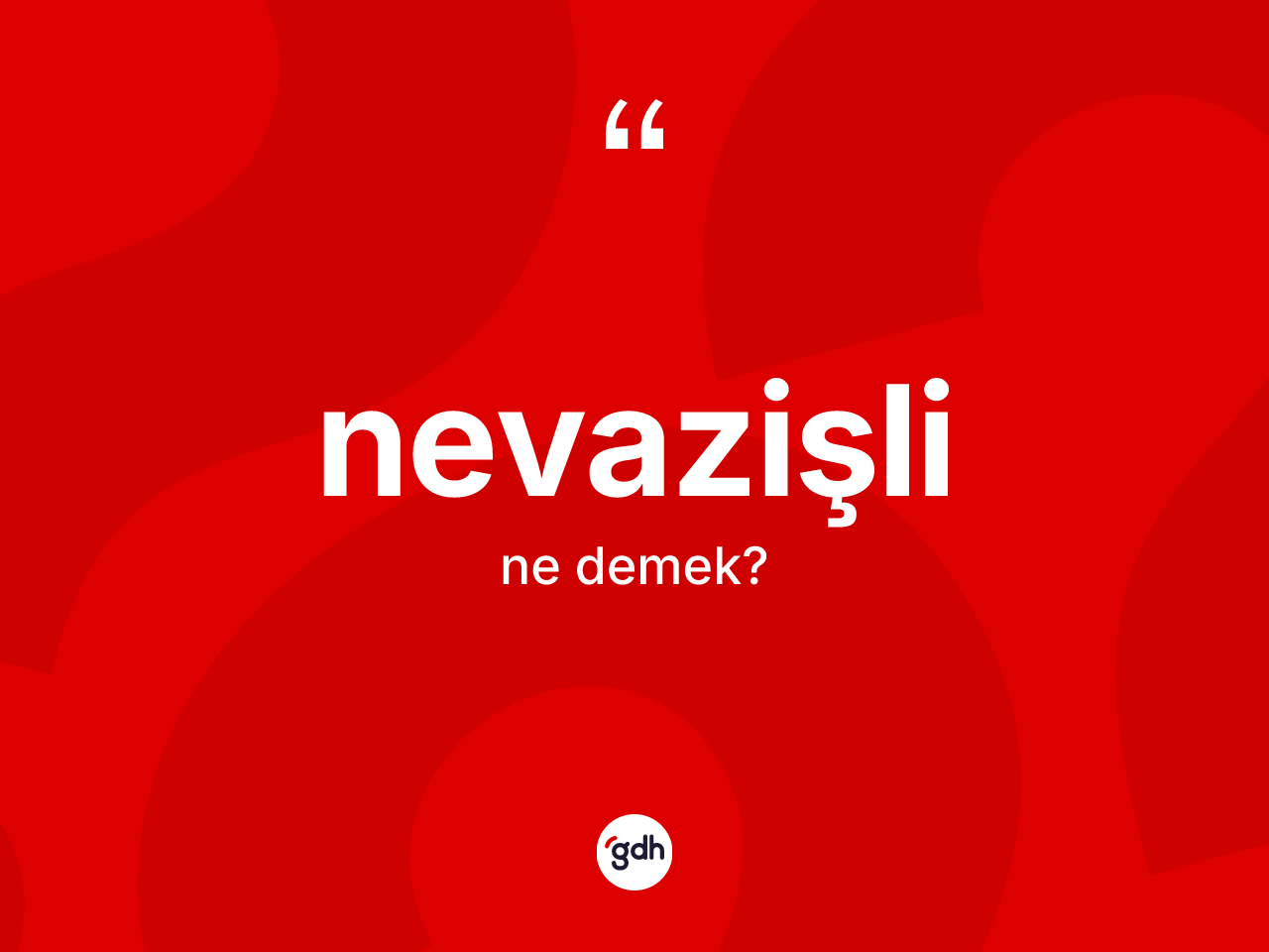 Nevazişli kelimesinin anlamı nedir? Nevazişli kelimesinin TDK anlamı nedir?
