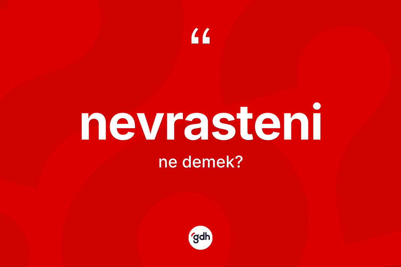 Nevrasteni kelimesinin tanımı nedir? Nevrasteni kelimesinin özellikleri nelerdir?