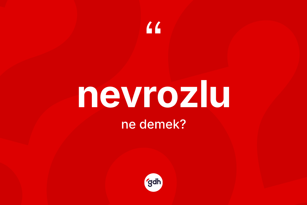 Nevrozlu ne anlama gelir? Nevrozlunun sözlükteki anlamı nedir?