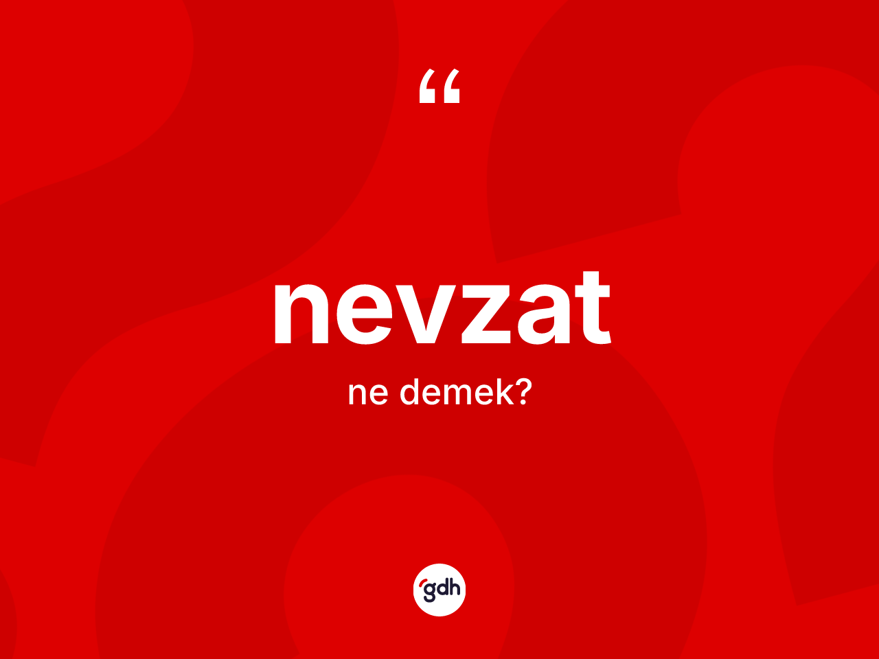 Nevzat kelimesinin sözlükteki tanımı nedir? Nevzadın sözlükteki anlamı nedir?