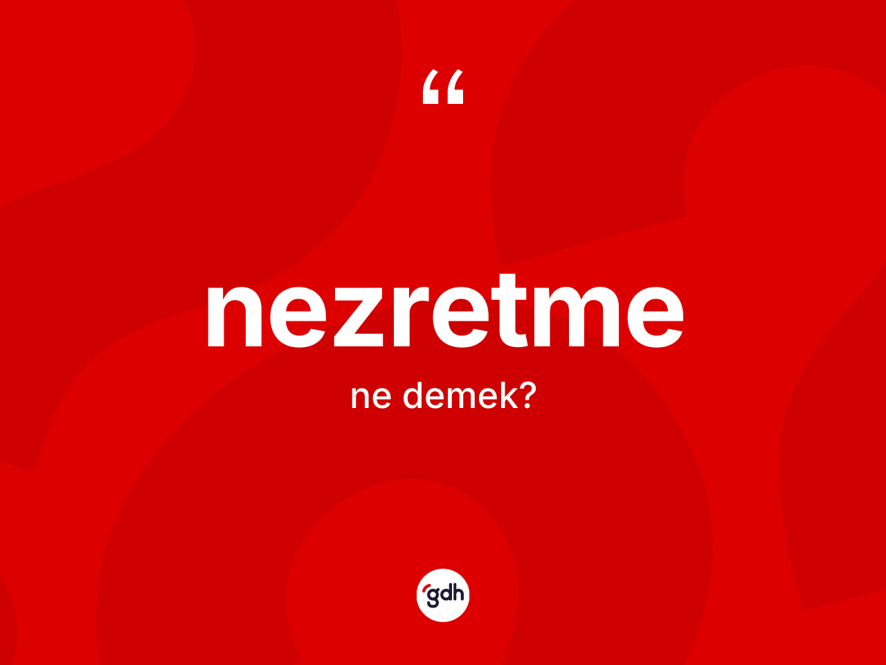Nezretme kelimesi nedir? Nezretme kelimesinin TDK'ya göre açıklaması nedir?