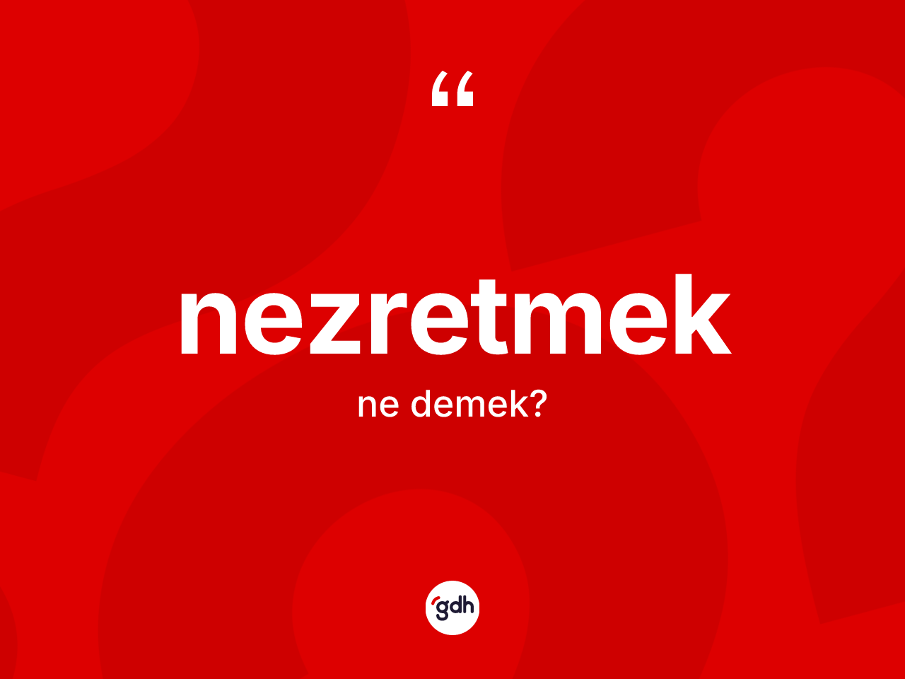 Nezretmek kelimesinin sözlükteki tanımı nedir? Nezretmek kelimesinin TDK anlamı nedir?