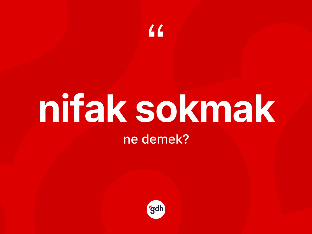 Nifak sokmak ne anlama gelir? Nifak sokmak sözü hangi durumlarda kullanılır?