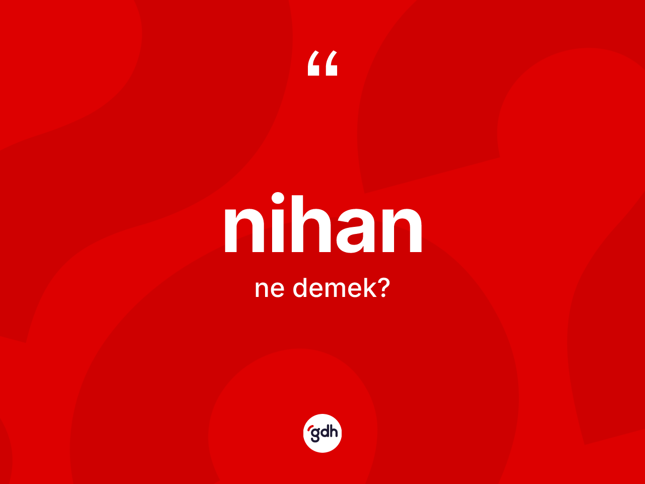 Nihan kelimesinin sözlükteki tanımı nedir? Nihanın sözlükteki anlamı nedir?