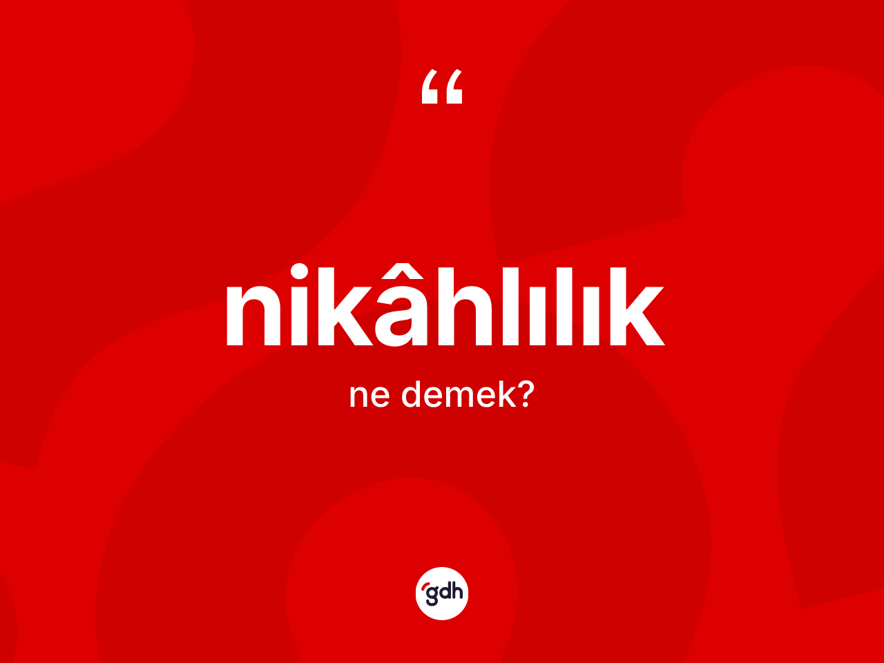 Nikâhlılık kelimesinin anlamı nedir? Nikâhlılık kelimesinin TDK anlamı nedir?