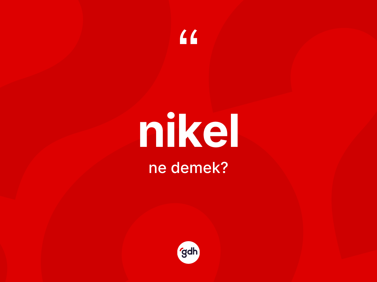 Nikel nedir? Nikel kelimesinin özellikleri nelerdir?