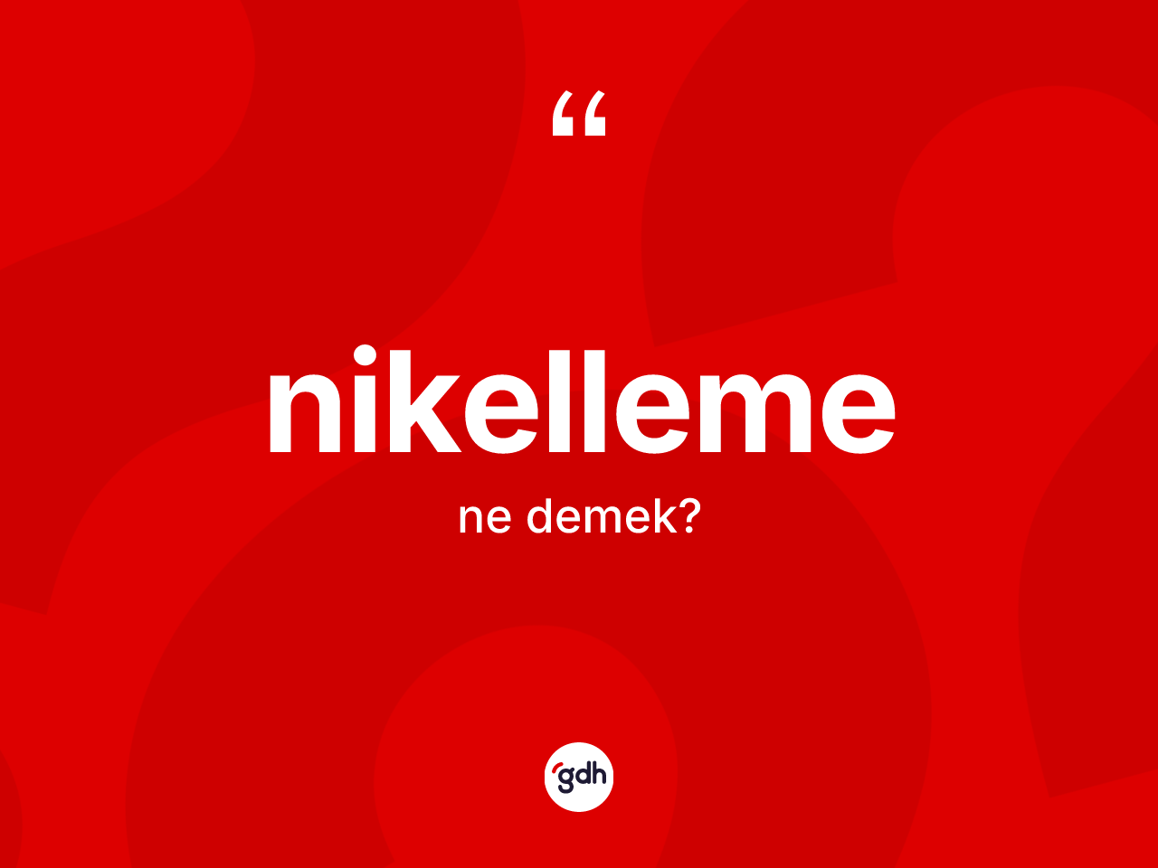 Nikelleme kelimesinin sözlükteki tanımı nedir? Nikellemenin kısaca tanımı nedir?